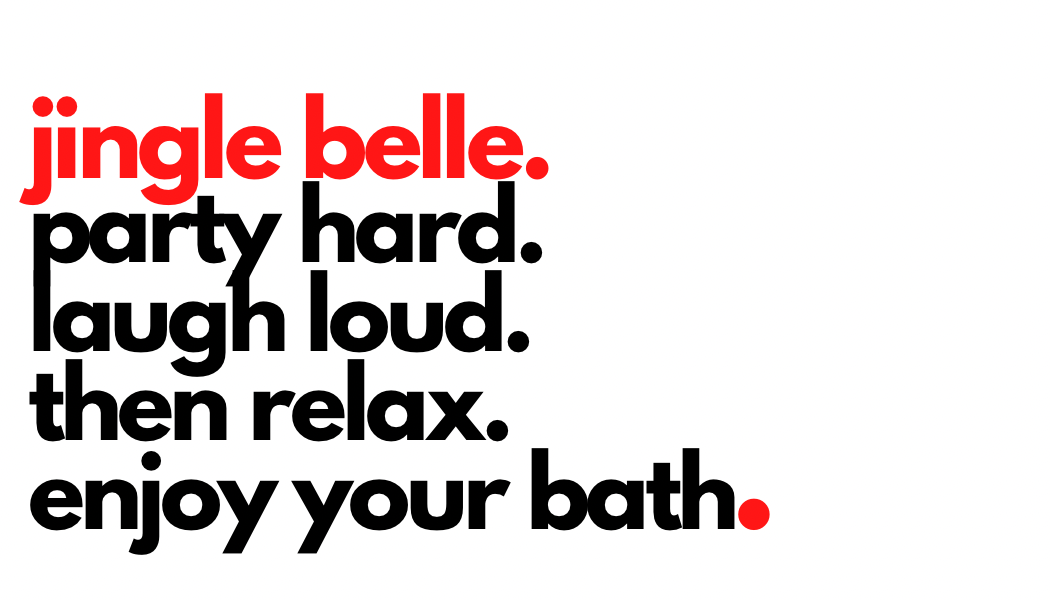 bath. - jingle belle